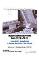 MCSE Server Infrastructure Exam 70-413 & 70-414 ExamFOCUS Study Notes & Review Questions 2014 Edition