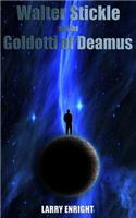 Walter Stickle and the Goldotti of Deamus