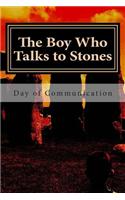 The Boy Who Talks to Stones: Day of Communication