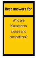 Best Answers for Who Are Kickstarters Clones and Competitors?