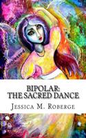 Bipolar: The Sacred Dance