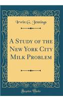 A Study of the New York City Milk Problem (Classic Reprint)