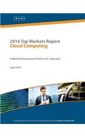 2016 Top Markets Report Cloud Computing