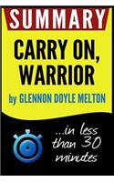 Summary of Carry On, Warrior: The Power of Embracing Your Messy, Beautiful Life