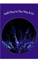 Still That Is The Way It Is!: Between Us Only!(English)