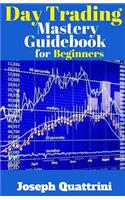 Day Trading Mastery Guidebook for Beginners: (English)