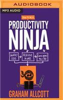 How to Be a Productivity Ninja