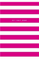 Get Shit Done: Journal, Notebook, Diary, 6"x9" Lined Pages, 150 Pages