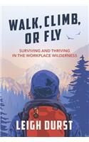 Walk, Climb, or Fly