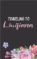 Traveling To Louisiana: Blank Trip Planner & Organizer