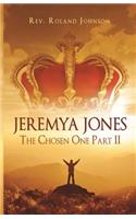 Jeremya Jones the Chosen One Pt2: (2 Jeremya Jones the Chosen One)