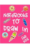 Notebooks To Draw In For Kids: Blank Doodle Draw Sketch Book