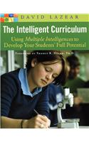 The Intelligent Curriculum: Using Multiple Intelligences to Develop Your Students' Full Potential