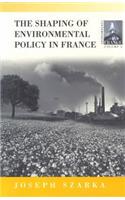 The Shaping of Environmental Policy in France