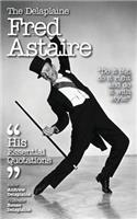 The Delaplaine Fred Astaire - His Essential Quotations