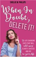 When In Doubt, Delete It!