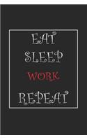 Eat Sleep Work Repeat Journal Gift