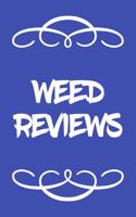 Weed Reviews: A Cannabis Logbook for Keeping Track of Different Strains, Their Effects, Symptoms Relieved and Ratings.