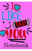 I Like You Notebook