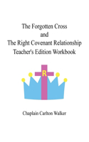 Forgotten Cross and the Right Covenant Relationship: Teacher's Edition Workbook