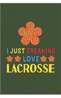 I Just Freaking Love Lacrosse