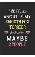 All I care about is my Smooth Fox Terrier and like maybe 3 people