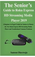 The Senior's Guide to Roku Express HD Streaming Media Player 2019