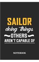 Sailor Doing Things Others Aren't Capable of Notebook: 6x9 inches - 110 blank numbered pages - Perfect Office Job Utility - Gift, Present Idea