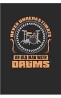 Never Underestimate An Old Man With Drums