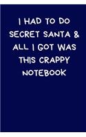 I Had To Do Secret Santa And All I Got Was This Crappy Notebook
