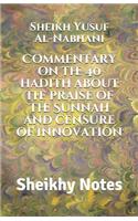 Commentary on the 40 hadith about the praise of the Sunnah and censure of innovation