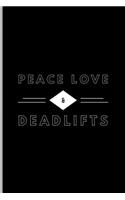 Peace Love & Deadlifts: Funny Bodybuilding Training Weightlifting Gag Gifts Medium Ruled Lined Notebook - 120 Pages 6x9 Composition