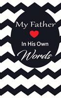 My Father in his own words: A guided journal to tell me your memories, keepsake questions.This is a great gift to Dad, grandpa, granddad, father and uncle from family members, 