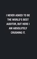 I Never Asked To Be The World's Best Auditor: Blank Lined Journal Notebook, Funny Journals, Gift For Auditor