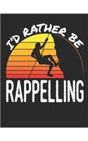 I'd Rather Be Rappelling