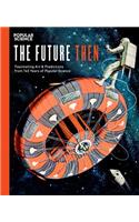 Future Then: Fascinating Art and Predictions from 145 Years of Popular Science