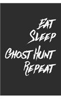 Eat Sleep Ghost Hunt Repeat