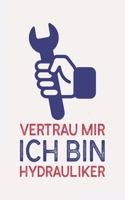 Vertrau mir ich bin HYDRAULIKER: Klempner Geschenk lustig I Schön liniertes Taschenbuch Notizbuch oder Journal