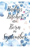 Badass Bitches are Born in September: Cute Funny Journal / Notebook / Diary Gift for Women, Perfect Birthday Card Alternative For Coworker or Friend (Blank Line 110 pages)
