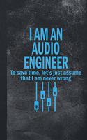 I Am An Audio Engineer: Funny Blank Lined Notebook Journal Gift for Sound Guy