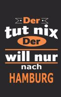 Der tut nix Der will nur nach Hamburg: Notizbuch mit 110 Seiten, ebenfalls Nutzung als Dekoration in Form eines Schild bzw. Poster möglich