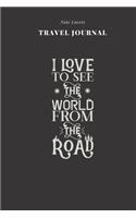 I Love To See The World From The Road - Travel Journal