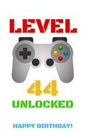Level 44 Unlocked Happy Birthday!