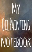 My Oil Painting Notebook: The perfect gift for the artist in your life - 119 page lined journal!