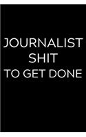 Journalist Shit To Get Done: Lined Journal Notebook, 6x9, Soft Cover, Matte Finish, Funny Sarcastic Journal Notepad for Women and Men To Write In, Journalist Gift 110 Page