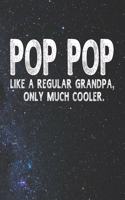 Pop Pop Like A Regular Grandpa, Only Much Cooler.