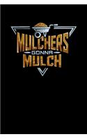 Mulchers Gonna Mulch