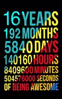 16 Years of Being Awesome: Blank Lined Journal, Notebook, Planner Awesome Happy 16th Birthday 16 Years Old Gift For Boys And Girls