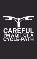 Careful Im a bit of a cycle path