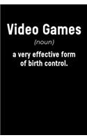 Video Games a Very Effective Form of Birth Control: Journal / Notebook / Diary Gift - 6"x9" - 120 pages - White Lined Paper - Matte Cover